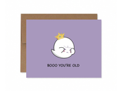 Booo You're Old | Greeting Card